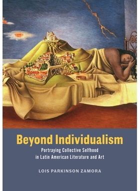 预订 Beyond Individualism: Portraying Collective Selfhood in Latin American Literature and Art: 9780226843179