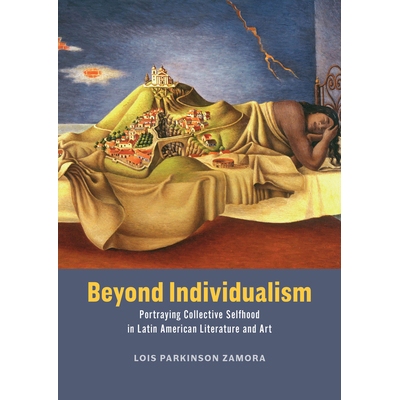 预订 Beyond Individualism: Portraying Collective Selfhood in Latin American Literature and Art: 9780226843179
