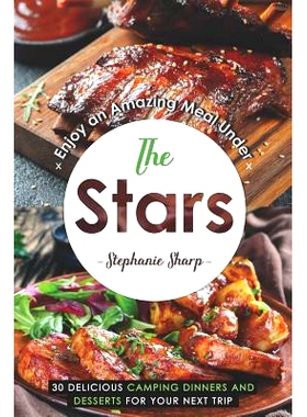 预订 Enjoy an Amazing Meal Under the Stars: 30 Delicious Camping Dinners and Desserts for Your Next Trip: 9781094812816