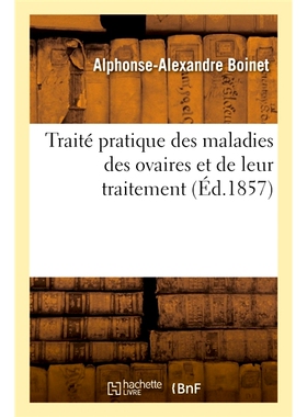 预订 Traité pratique des maladies des ovaires et de leur traitement 卵巢疾病及其*实用论文: 9782014103519