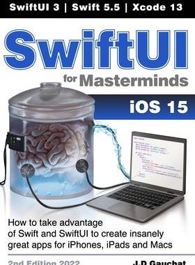 [预订]SwiftUI for Masterminds: How to take advantage of Swift 5.5 and SwiftUI 3 to create insanely great a 9781777978211