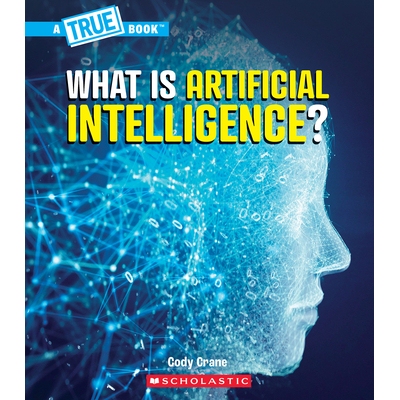 预订 What Is Artificial Intelligence? (a True Book: Our Digital World): 9781546178217