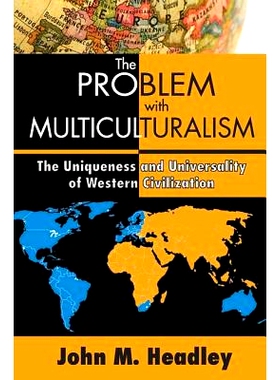 预订 The Problem with Multiculturalism: The Uniqueness and Universality of Western Civilization: 9781412847629