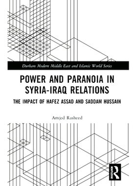 预订 Power and Paranoia in Syria-Iraq Relations: The Impact of Hafez Assad and Saddam Hussain: 9781032384030