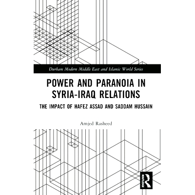 预订 Power and Paranoia in Syria-Iraq Relations: The Impact of Hafez Assad and Saddam Hussain: 9781032384030