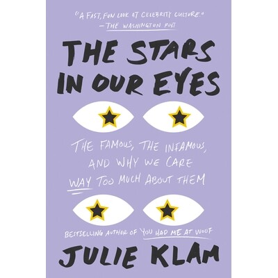 预订 The Stars in Our Eyes: The Famous, the Infamous, and Why We Care Way Too Much About Them 我们眼中的明星：着名的，臭