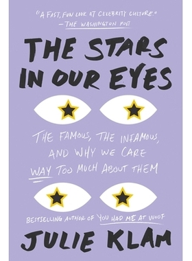 预订 The Stars in Our Eyes: The Famous, the Infamous, and Why We Care Way Too Much About Them 我们眼中的明星：着名的，臭