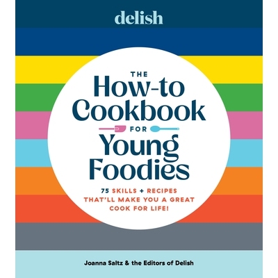 预订 Delish the How-To Cookbook for Young Foodies: 75 Skills + Recipes That’ll Make You a Great Cook for Life 《Delish