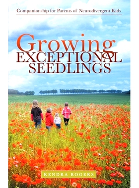 预订 Growing Exceptional Seedlings: Companionship for Parents of Neurodivergent Kids: 9781480892293