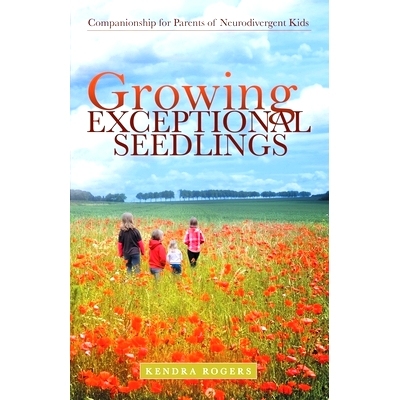 预订 Growing Exceptional Seedlings: Companionship for Parents of Neurodivergent Kids: 9781480892293