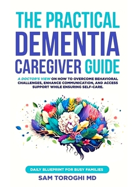 预订 The Practical Dementia Caregiver Guide: A Doctor's View on How to Overcome Behavioral Challenges, Enhance Communica
