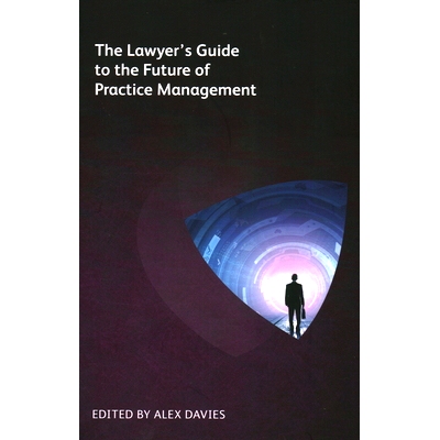 预订 The Lawyer’s Guide to the Future of Practice Management 《律师实务管理未来指南》: 9781783583805