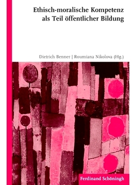 预订 Ethisch-moralische Kompetenz als Teil öffentlicher Bildung: Der Berliner Ansatz zur Konstruktion und Erhebung ethi