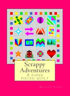 预订 Scrappy Adventures: A paper pieced quilt: 9781986876803
