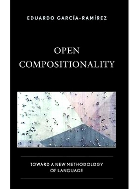 预订 Open Compositionality: Toward a New Methodology of Language 开放的组合性：寻求一种新的语言方法: 9781498562720