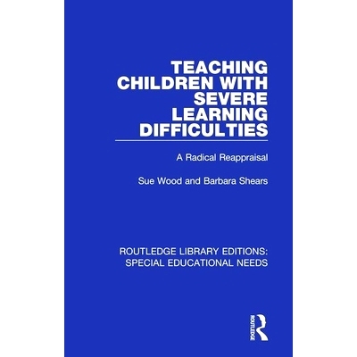 预订 Teaching Children with Severe Learning Difficulties: A Radical Reappraisal 教有严重学习困难的儿童：彻底的重新评估: