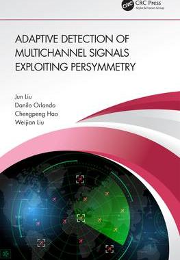 [预订]Adaptive Detection of Multichannel Signals Exploiting Persymmetry 9781032374246