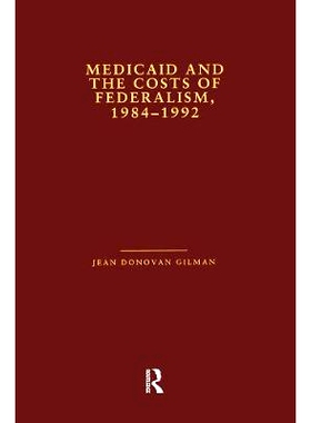 预订 Medicaid and the Costs of Federalism, 1984-1992 *补助和联邦制的代价，1984-1992年: 9781138980761
