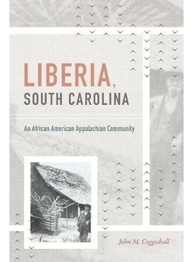 预订 Liberia, South Carolina: An African American Appalachian Community 南卡罗来纳州利比里亚：一个非裔美国人的阿巴拉契亚