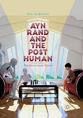 【预订】Ayn Rand and the Posthuman: The Mind-Made Future