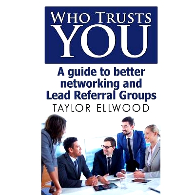 预订 Who Trusts You: A guide to better networking and Lead Referral Groups: 9781507687987