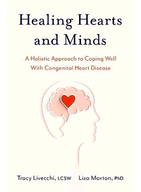 预订 Healing Hearts and Minds: A Holistic Approach to Coping Well with Congenital Heart Disease 治愈心与灵：良好应对先天