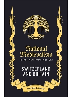 预订 National Medievalism in the Twenty-First Century: Switzerland and Britain 二十一世纪的民族中世纪主义：瑞士与英国: 9