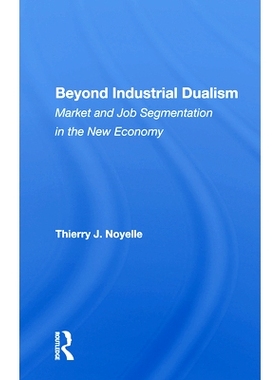 预订 Beyond Industrial Dualism: Market And Job Segmentation In The New Economy *工业二元论：新经济中的市场和工作细分: