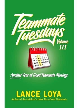 预订 Teammate Tuesdays Volume III: Another Year of Good Teammate Musings: 9781732550575