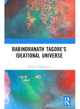 预订 Rabindranath Tagore’s Ideational Universe 罗宾德拉纳特·泰戈尔的理想宇宙: 9781032629889