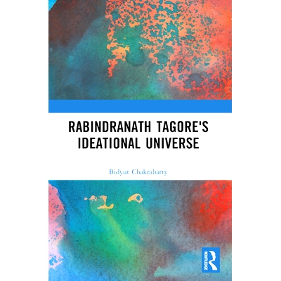 预订 Rabindranath Tagore’s Ideational Universe 罗宾德拉纳特·泰戈尔的理想宇宙: 9781032629889