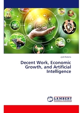 预订 Decent Work, Economic Growth, and Artificial Intelligence 体面工作、经济增长和人工智能: 9786207471928