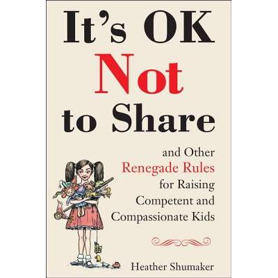 预订 It’s Ok Not to Share and Other Renegade Rules for Raising Competent and Compassionate Kids不分享是可以的，以及其他