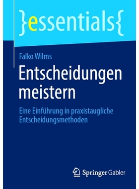 预订 Entscheidungen Meistern: Eine Einführung in Praxistaugliche Entscheidungsmethoden: 9783662707630
