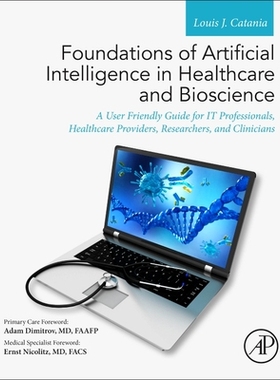【预订】Foundations of Artificial Intelligence in Healthcare and Bioscience: A User Friendly Guide for It Professi...