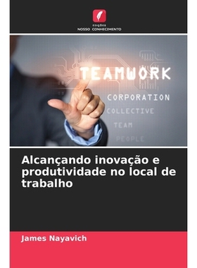 预订 Alcançando inovação e produtividade no local de trabalho: 9786209274435