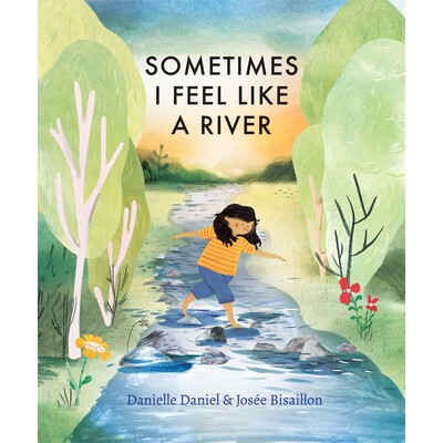 预订 Sometimes I Feel Like a River 有时我感觉自己就像一条河: 9781773066950