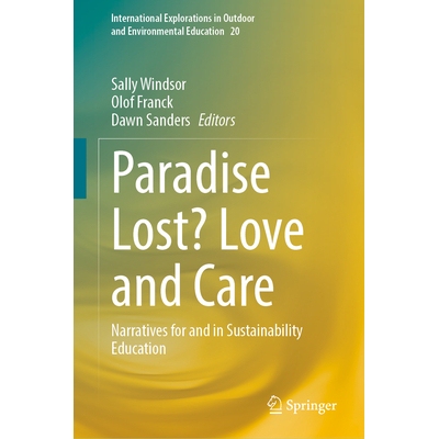预订 Paradise Lost? Love and Care: Narratives for and in Sustainability Education 失乐园？爱与关怀：可持续发展教育的相关