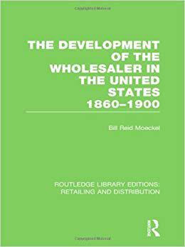 【预售】The Development of the Wholesaler in the United States 1860-1900 (RLE Retailing and Distribution)