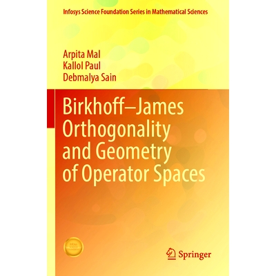 预订 Birkhoff–James Orthogonality and Geometry of Operator Spaces 伯克霍夫-詹姆斯算子空间的正交性与几何: 9789819971138