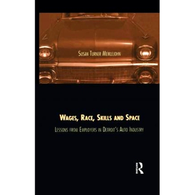 预订 Wages, Race, Skills and Space: Lessons from Employers in Detroit’s Auto Industry: Lessons from Employers in Detroi
