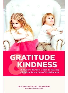 预订 Gratitude & Kindness: A Modern Parents Guide to Raising Children in an Era of Entitlement: 9781508473596