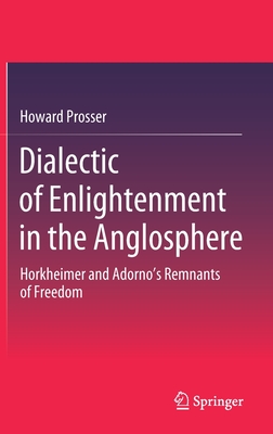 【预订】Dialectic of Enlightenment in the Anglosphere: Horkheimer and Adorno’s Remnants of Freedom