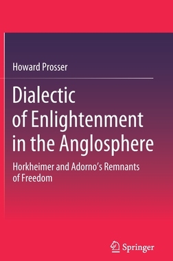 【预订】Dialectic of Enlightenment in the Anglosphere: Horkheimer and Adorno’s Remnants of Freedom
