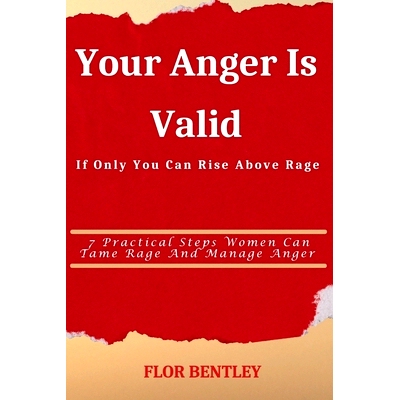 预订 Your Anger Is Valid If Only You Can Rise Above Rage: 7 practical steps Women can tame rage and manage anger: 979832