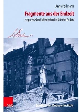 预订 Fragmente aus der Endzeit: Negatives Geschichtsdenken bei Günther Anders 来自时间尽头的片段：冈特-安德斯的消极历史