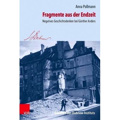 预订 Fragmente aus der Endzeit: Negatives Geschichtsdenken bei Günther Anders 来自时间尽头的片段：冈特-安德斯的消极历史
