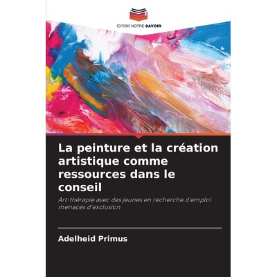 预订 La peinture et la création artistique comme ressources dans le conseil 9786209587818