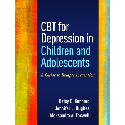 预订 CBT for Depression in Children and Adolescents: A Guide to Relapse Prevention 儿童与青少年抑郁症的认知行为疗法：复