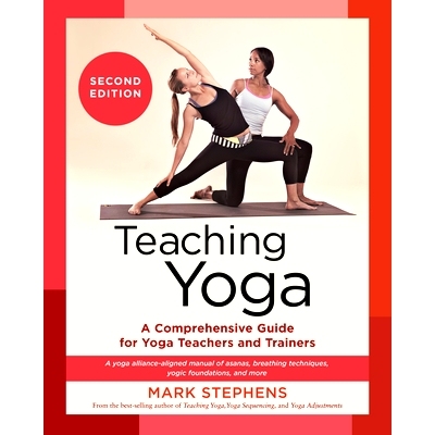预订 Teaching Yoga, Second Edition: A Comprehensive Guide for Yoga Teachers and Trainers: A Yoga Alliance-Aligned Manual